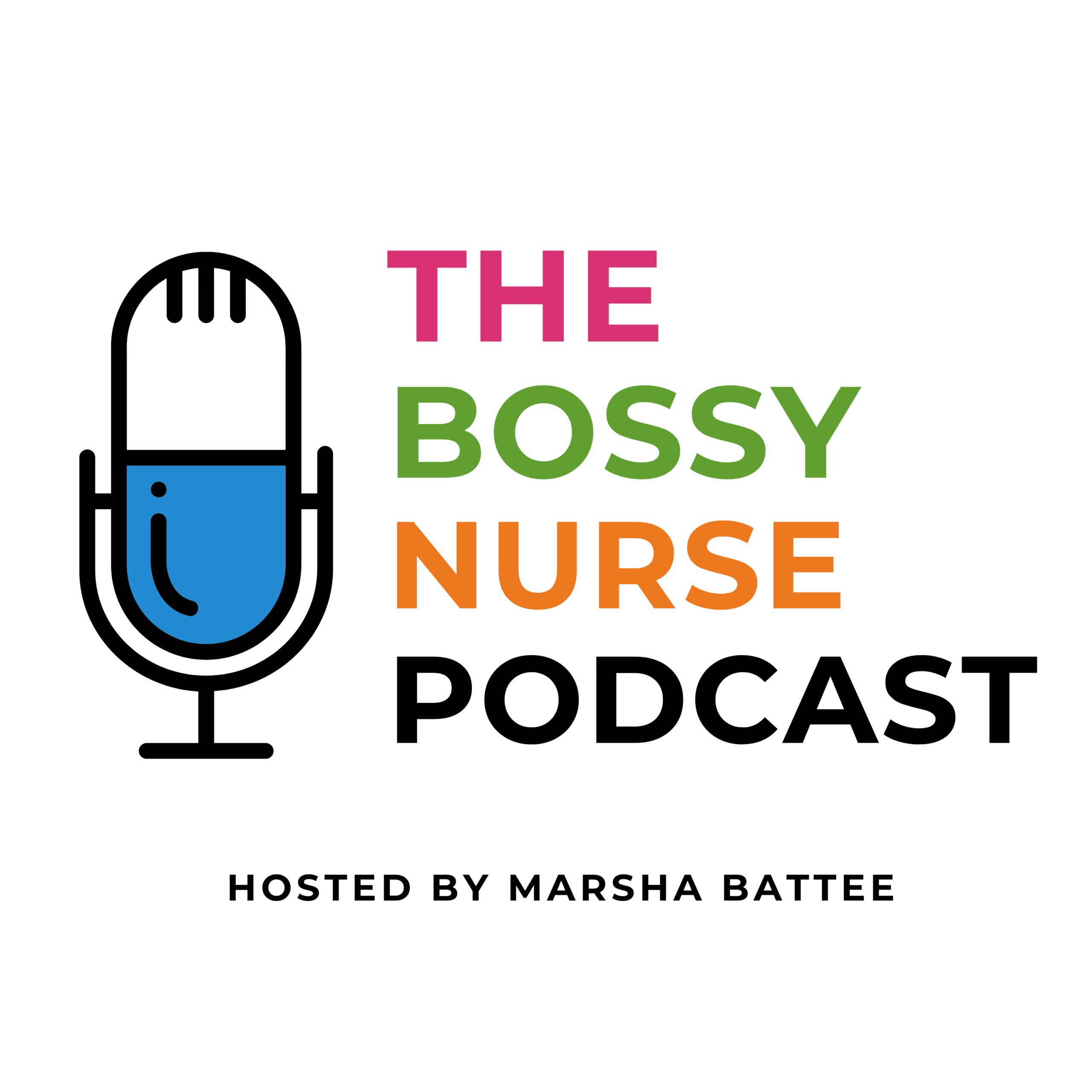 Logo-style cover: blue microphone icon on left; title “THE BOSSY NURSE PODCAST” in pink, green, orange, black; subtitle “Hosted by Marsha Battee.”